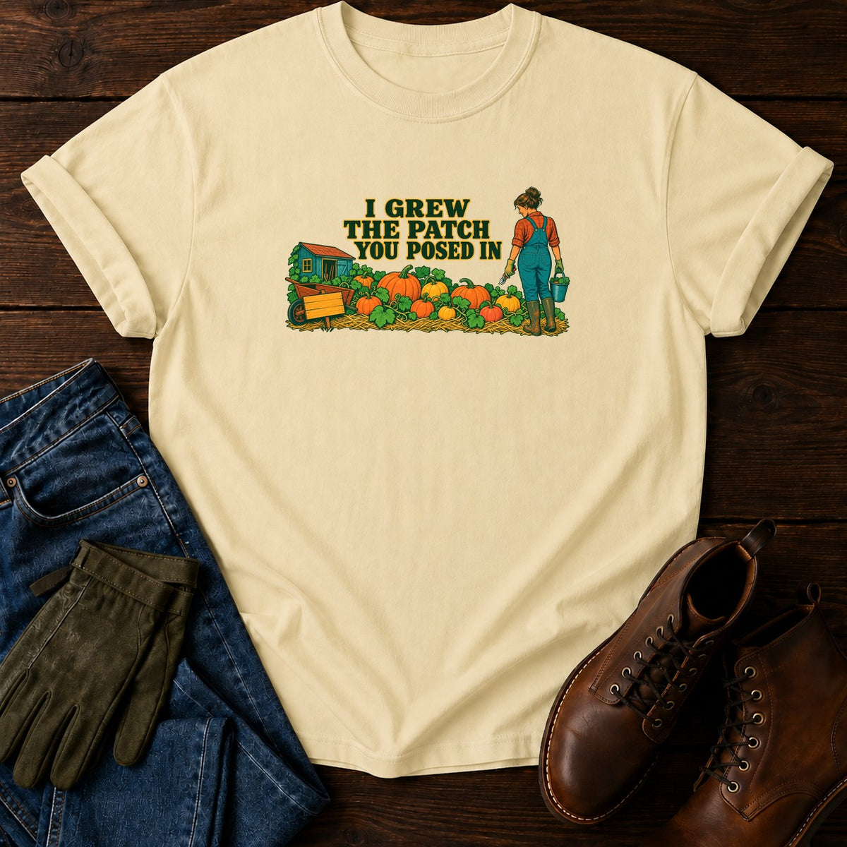 I Grew The Patch You Posed In Pumpkin T-Shirt — Butter