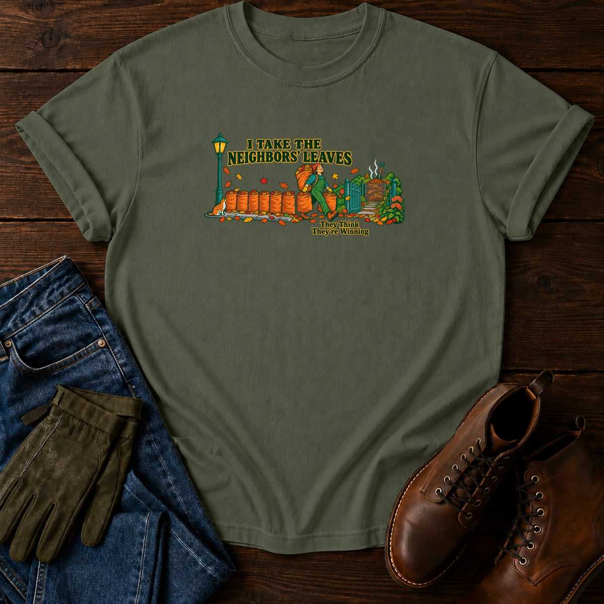 I Take The Neighbors' Leaves T-Shirt — Moss