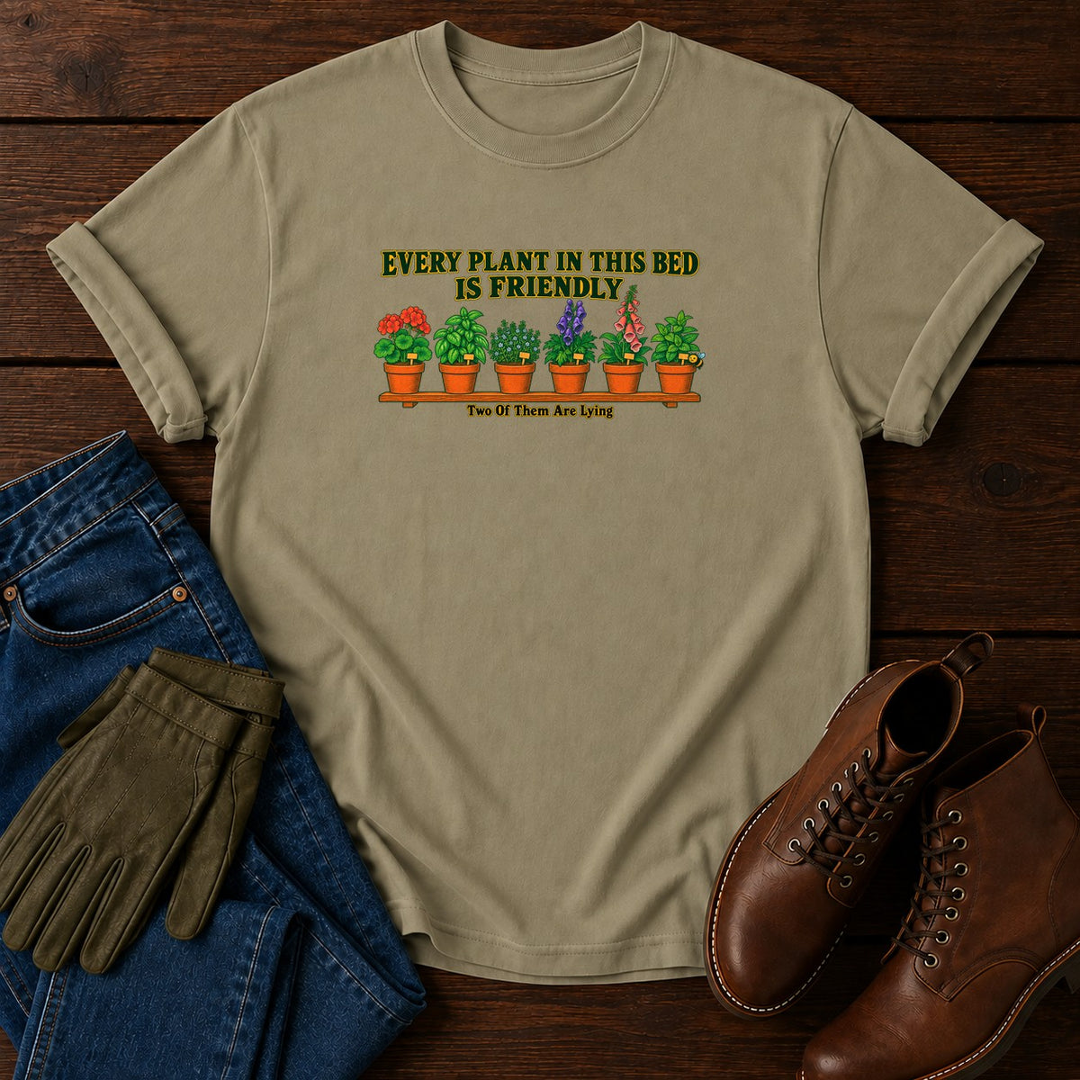 Every Plant In This Bed Is Friendly T-Shirt — Khaki