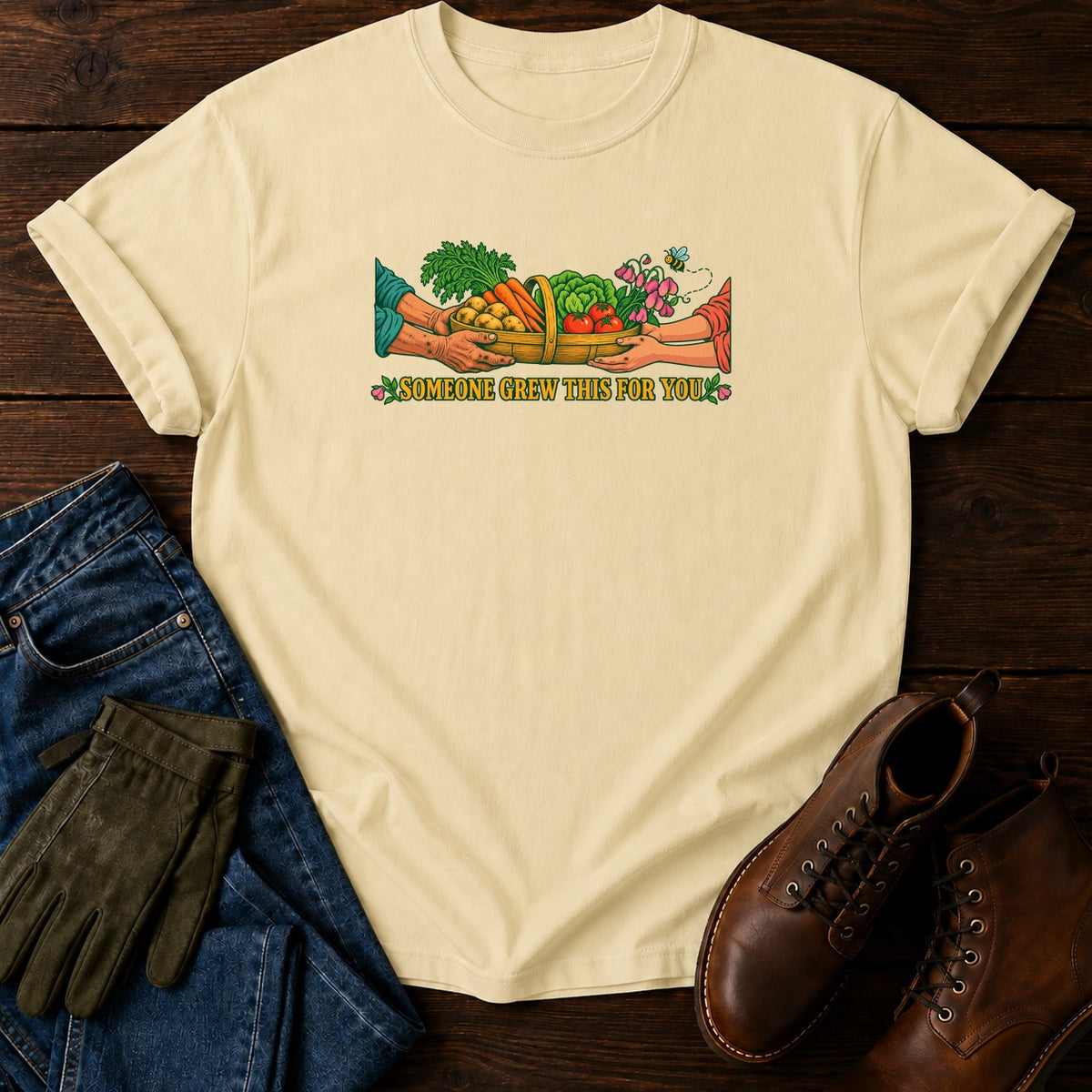 Someone Grew This For You T-Shirt — Butter
