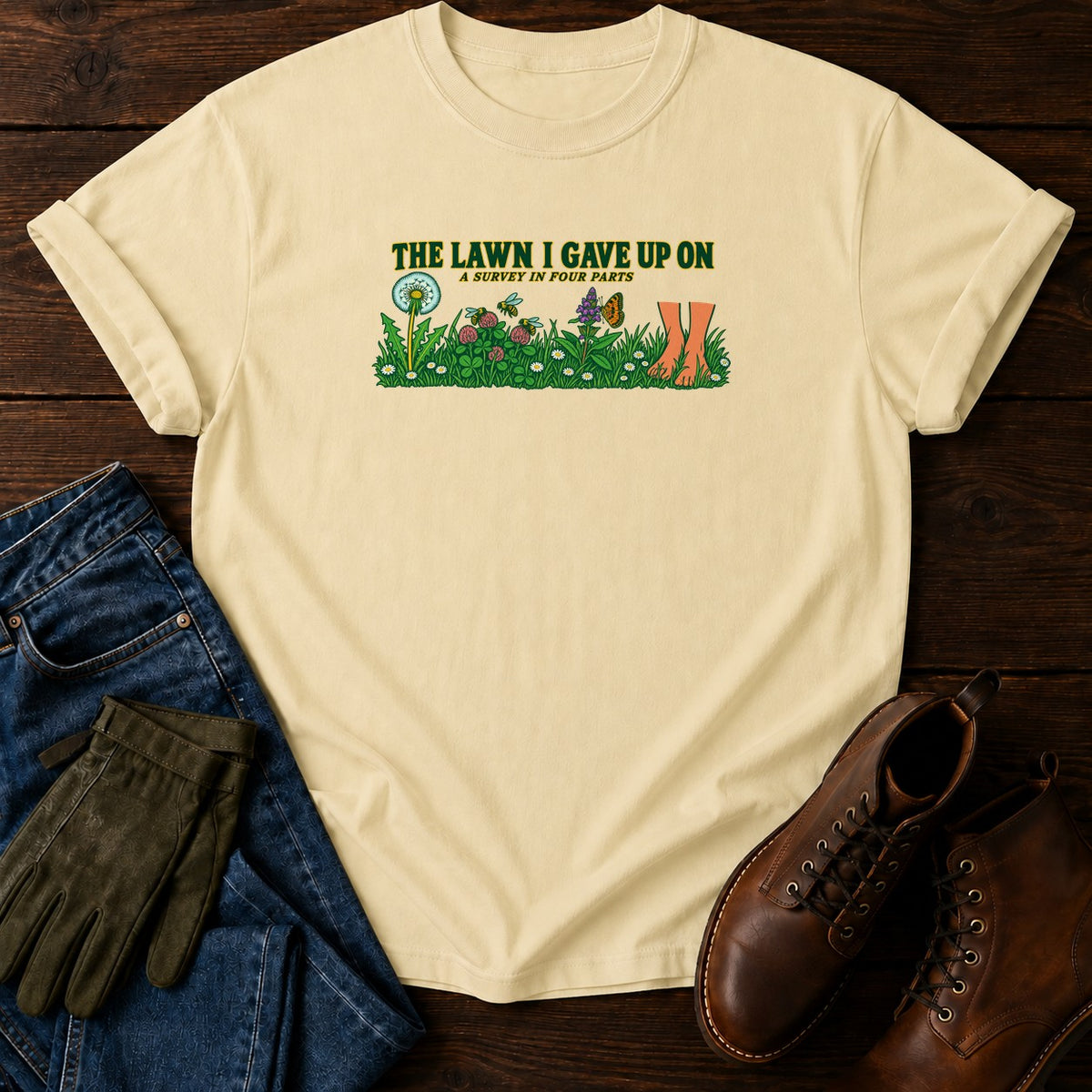 The Lawn I Gave Up On T-Shirt — Butter