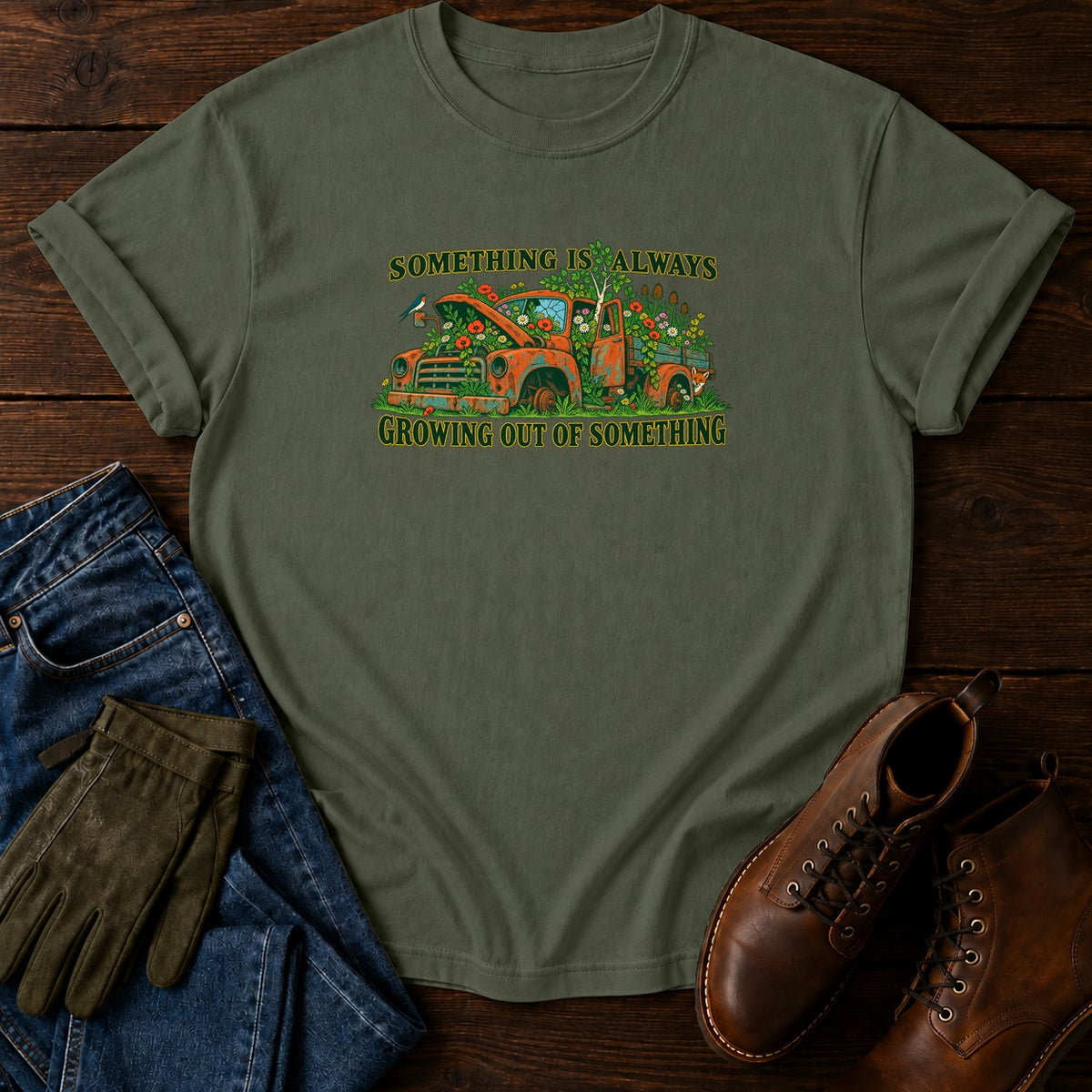 Something Is Always Growing Out Of Something T-Shirt — Moss