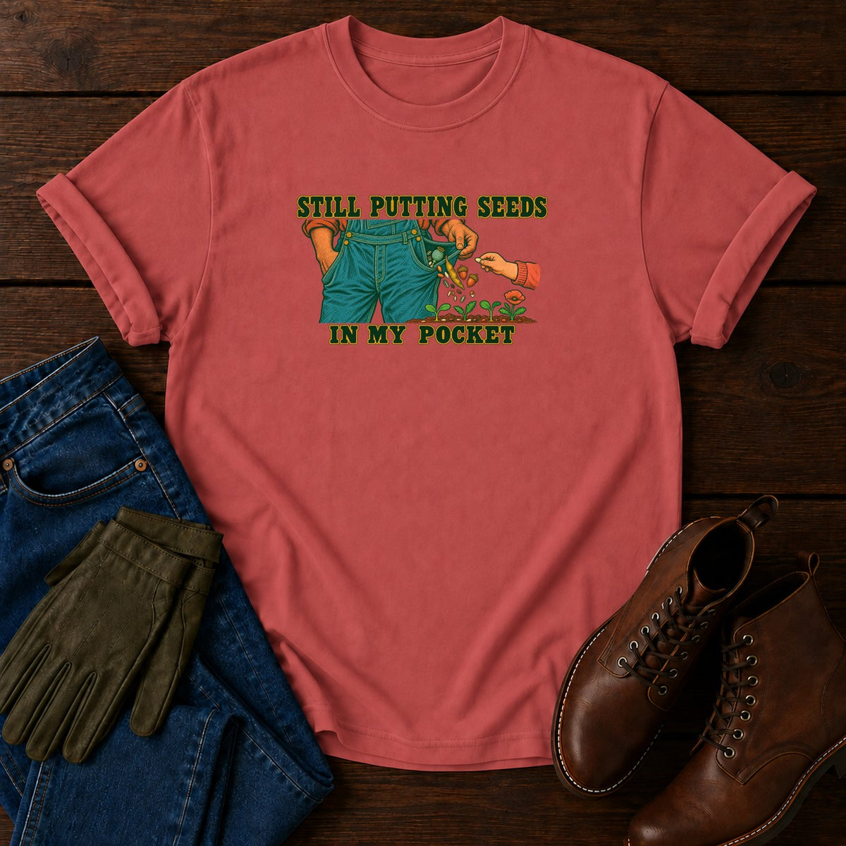 Still Putting Seeds In My Pocket T-Shirt — Crimson