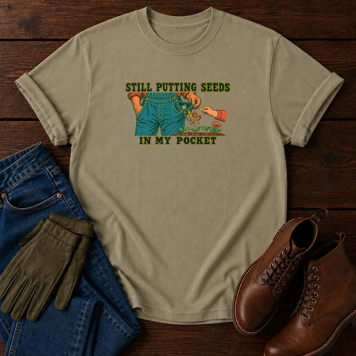Still Putting Seeds In My Pocket T-Shirt — Khaki