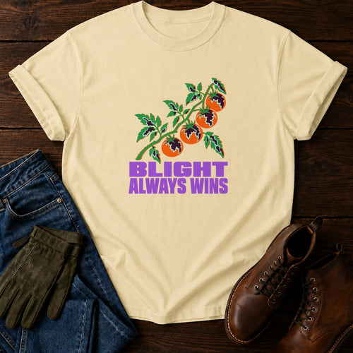 Blight Always Wins Funny Tomato Gardening Humor T-Shirt — Butter