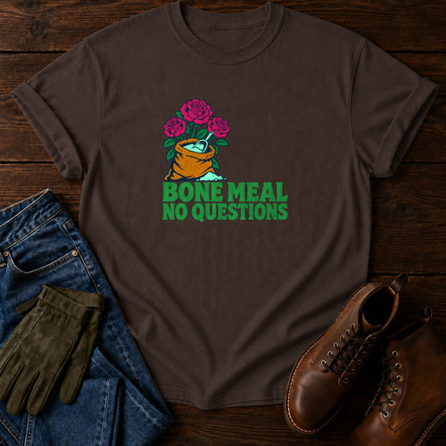 Bone Meal No Questions Funny Dark Humor Garden T-Shirt — Espresso