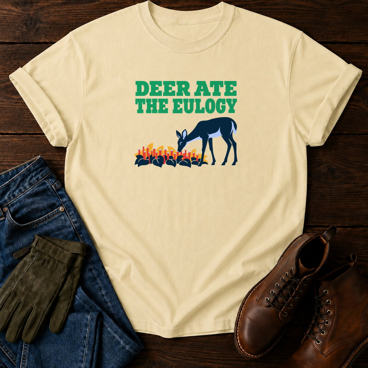 Deer Ate The Eulogy Funny Dark Humor Hosta T-Shirt — Butter