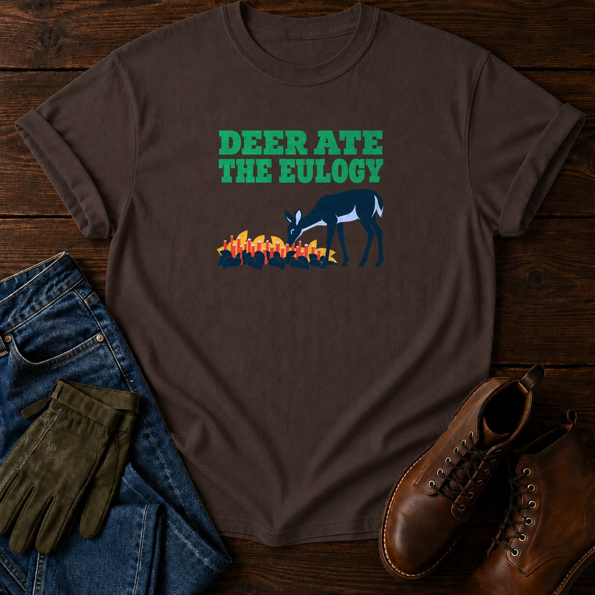 Deer Ate The Eulogy Funny Dark Humor Hosta T-Shirt — Espresso