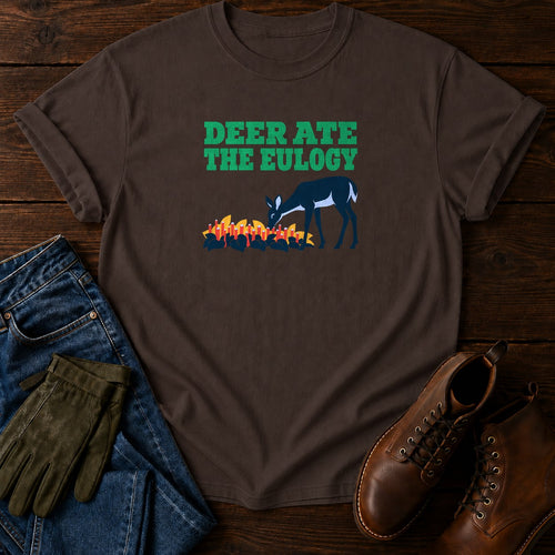 Deer Ate The Eulogy Funny Dark Humor Hosta T-Shirt — Espresso