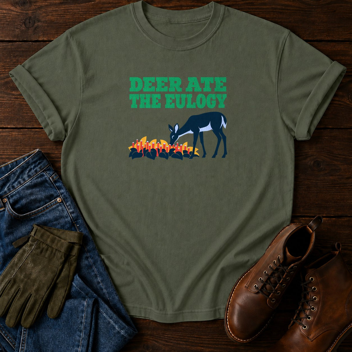 Deer Ate The Eulogy Funny Dark Humor Hosta T-Shirt — Moss