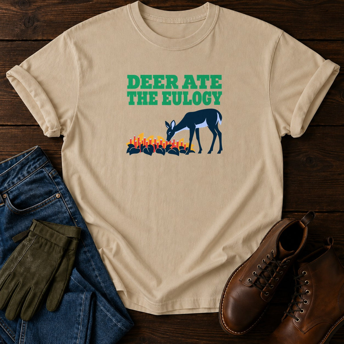 Deer Ate The Eulogy Funny Dark Humor Hosta T-Shirt — Sandstone