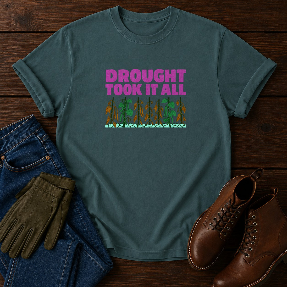 Drought Took It All Funny Dark Humor Gardening T-Shirt — Blue Spruce