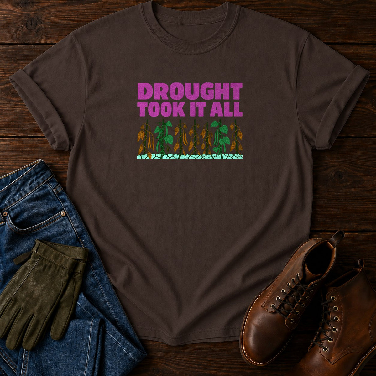 Drought Took It All Funny Dark Humor Gardening T-Shirt — Espresso