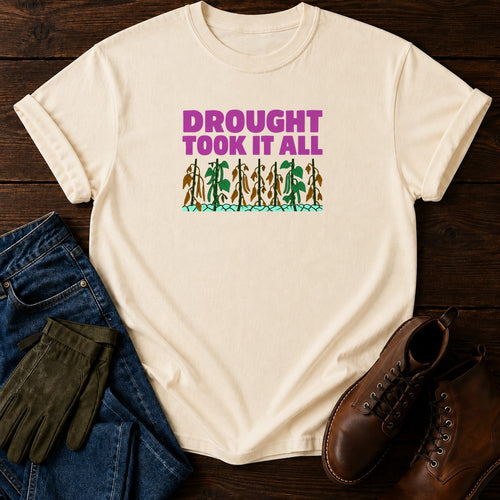 Drought Took It All Funny Dark Humor Gardening T-Shirt — Ivory