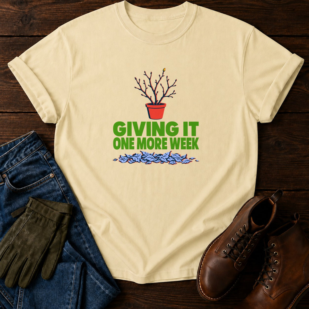 Giving It One More Week Funny Dead Plant Humor T-Shirt — Butter