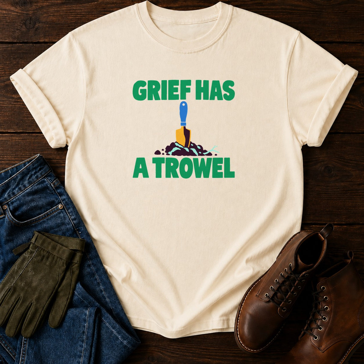 Grief Has A Trowel Dark Humor Gardening T-Shirt — Ivory