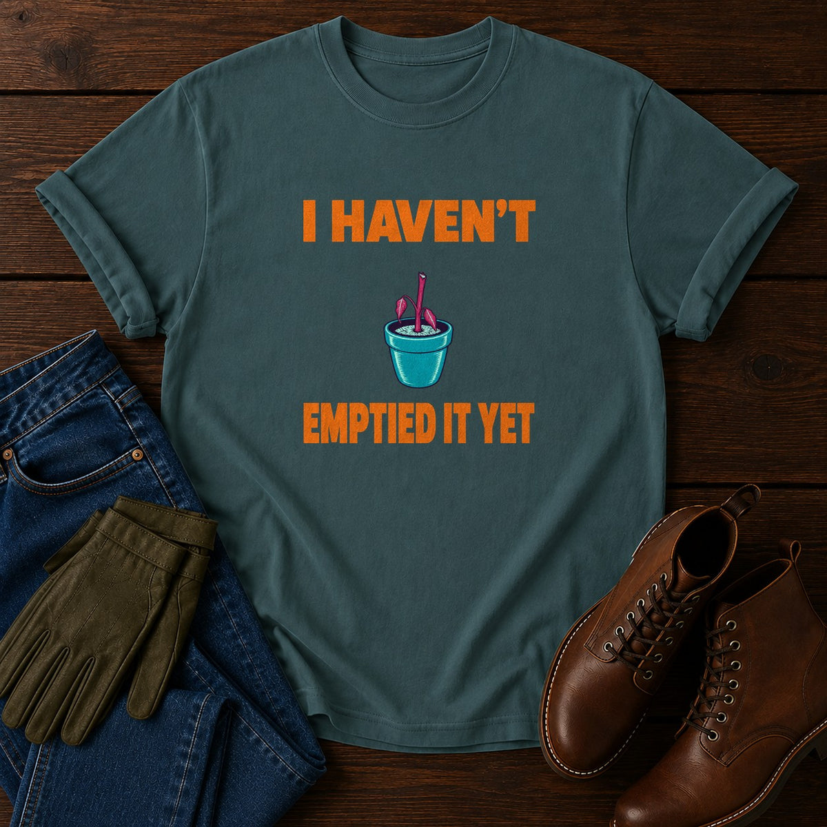 I Haven't Emptied It Yet Funny Dead Plant Humor T-Shirt — Blue Spruce
