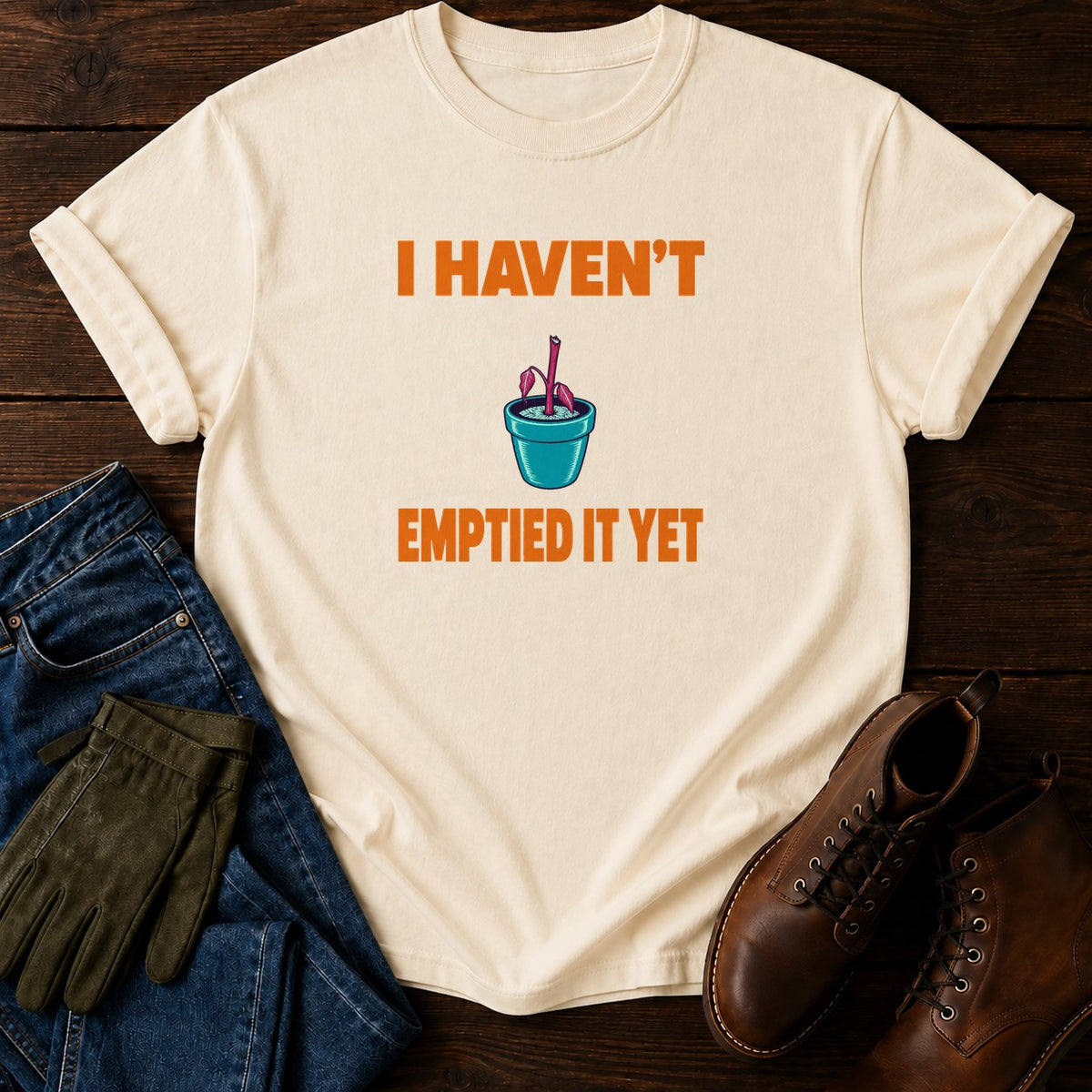 I Haven't Emptied It Yet Funny Dead Plant Humor T-Shirt — Ivory