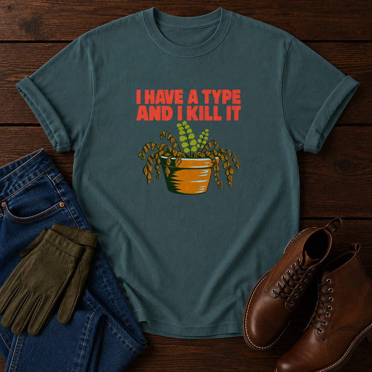 I Have A Type And I Kill It Funny Plant Killer T-Shirt — Blue Spruce