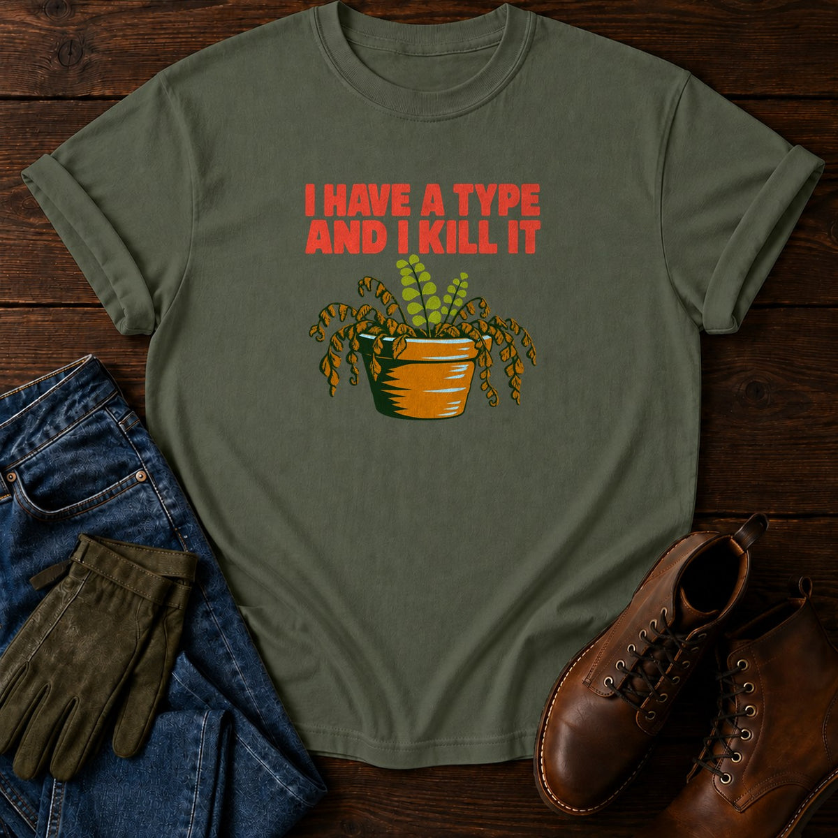 I Have A Type And I Kill It Funny Plant Killer T-Shirt — Moss
