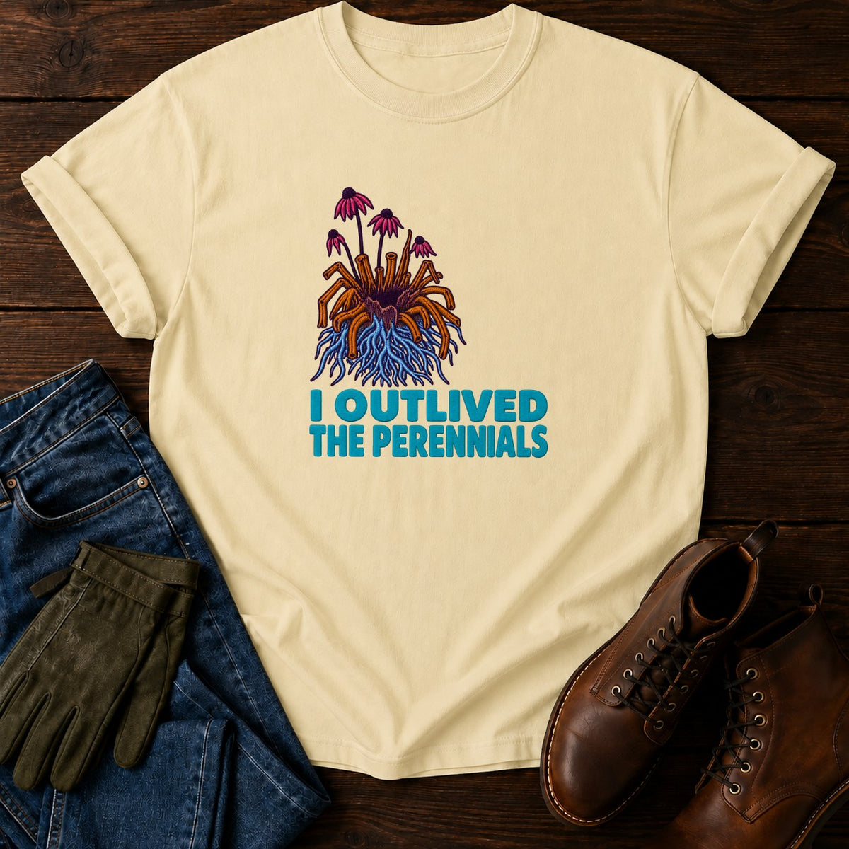 I Outlived The Perennials Dark Humor Garden T-Shirt — Butter