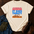 It Died Thirsty Funny Drought Dark Humor Garden T-Shirt — Ivory