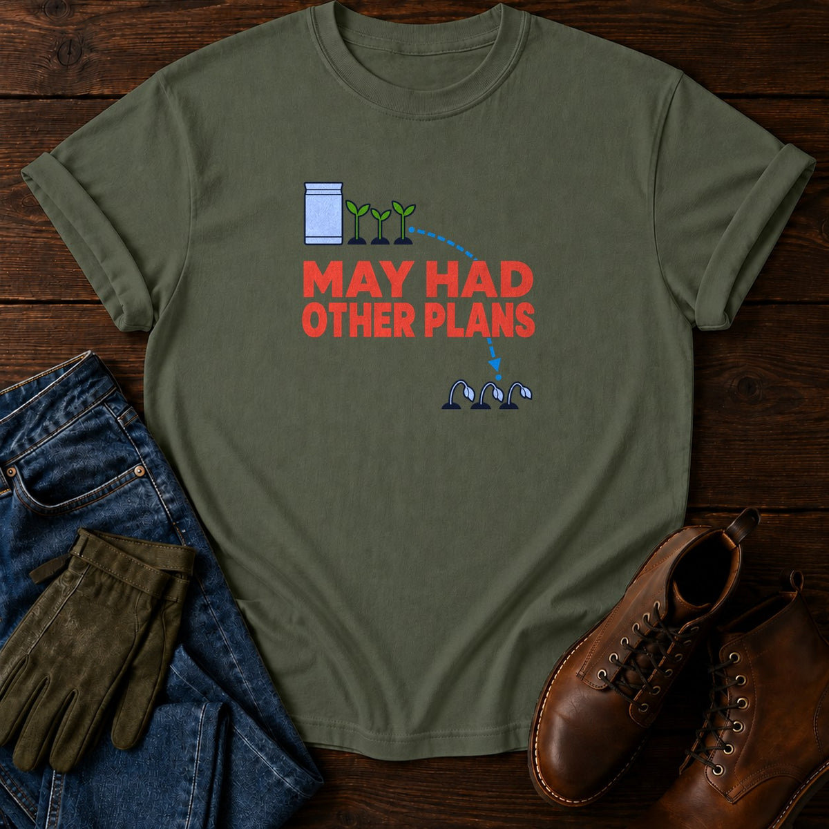May Had Other Plans Funny Dark Humor Gardening T-Shirt — Moss