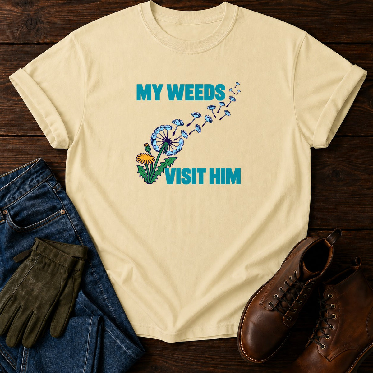My Weeds Visit Him Funny Neighbor Lawn Humor T-Shirt — Butter