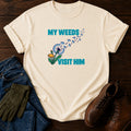 My Weeds Visit Him Funny Neighbor Lawn Humor T-Shirt — Ivory