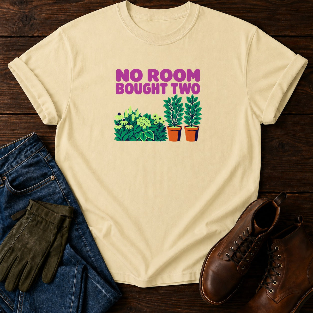 No Room Bought Two Funny Plant Addict Gardening T-Shirt — Butter
