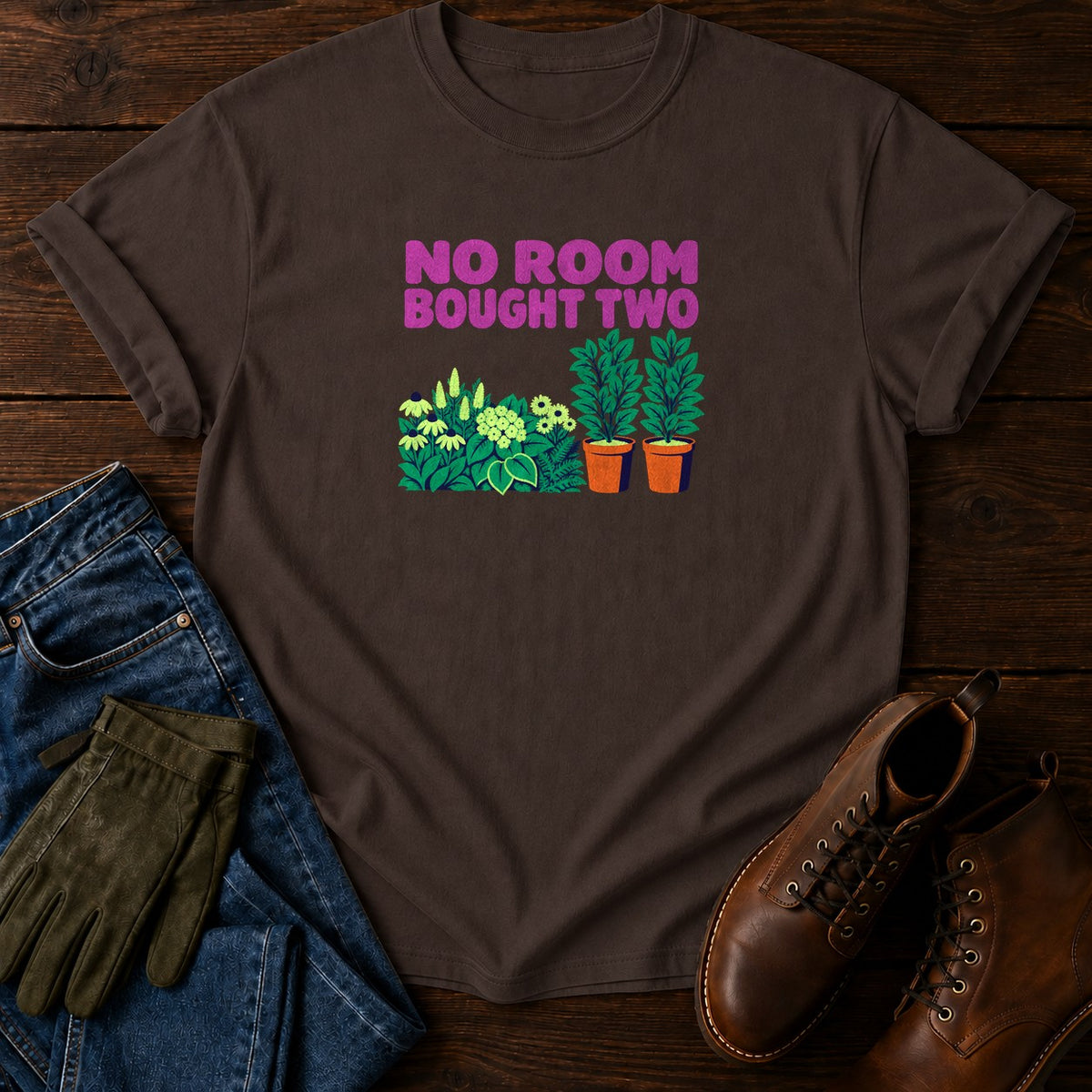No Room Bought Two Funny Plant Addict Gardening T-Shirt — Espresso