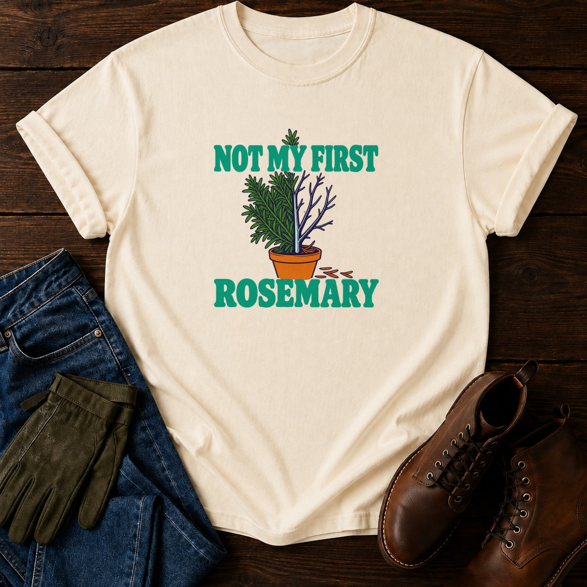 Not My First Rosemary Funny Dark Humor Gardening T-Shirt — Ivory