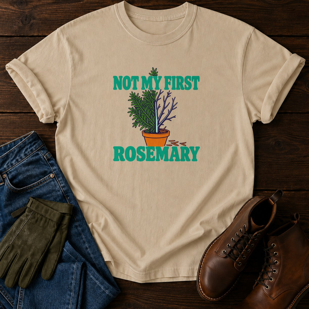Not My First Rosemary Funny Dark Humor Gardening T-Shirt — Sandstone