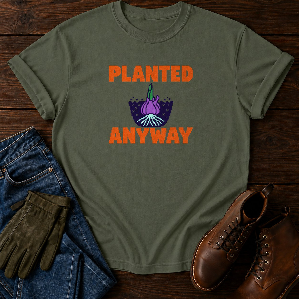 Planted Anyway Funny Dark Humor Gardening T-Shirt — Moss