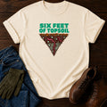 Six Feet Of Topsoil Funny Dark Humor Garden T-Shirt — Ivory