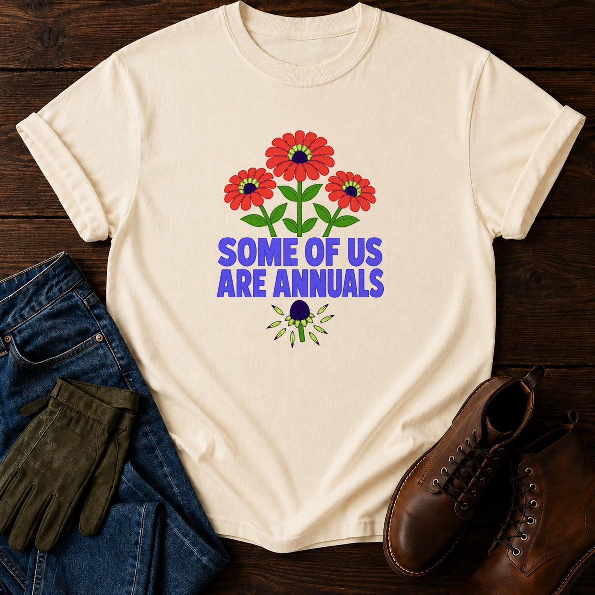 Some Of Us Are Annuals Funny Dark Humor Garden T-Shirt — Ivory