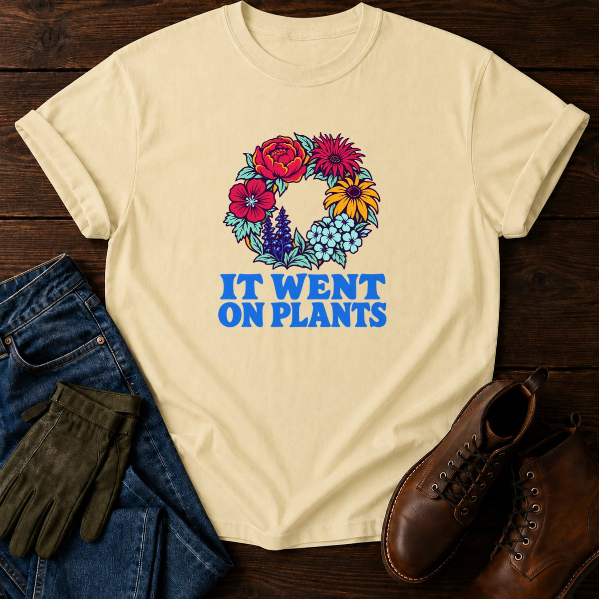 It Went On Plants Funny Plant Shopping Humor T-Shirt — Butter