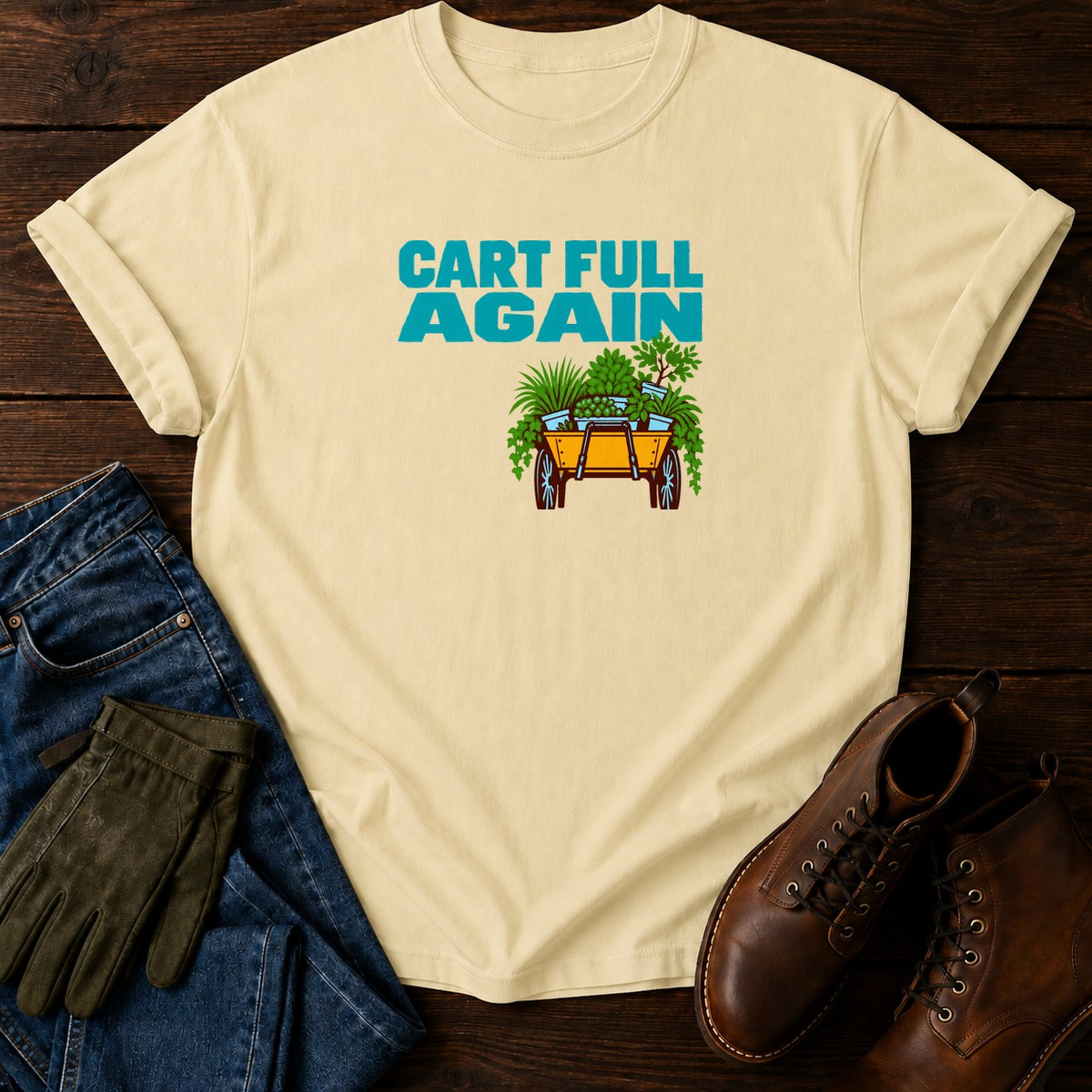 Cart Full Again Funny Garden Center Humor T-Shirt — Butter
