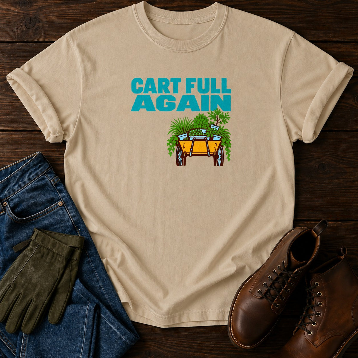Cart Full Again Funny Garden Center Humor T-Shirt — Sandstone