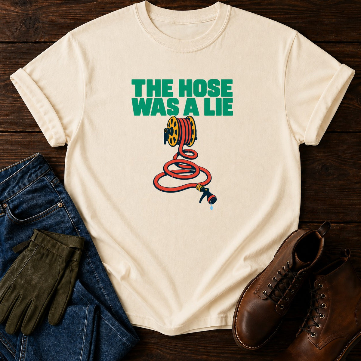 The Hose Was A Lie Funny Gardening Humor T-Shirt — Ivory