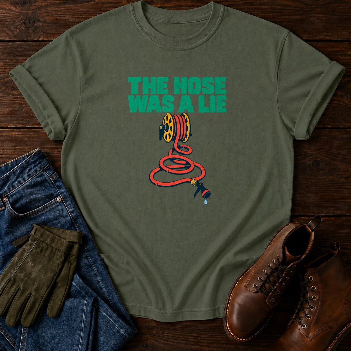 The Hose Was A Lie Funny Gardening Humor T-Shirt — Moss