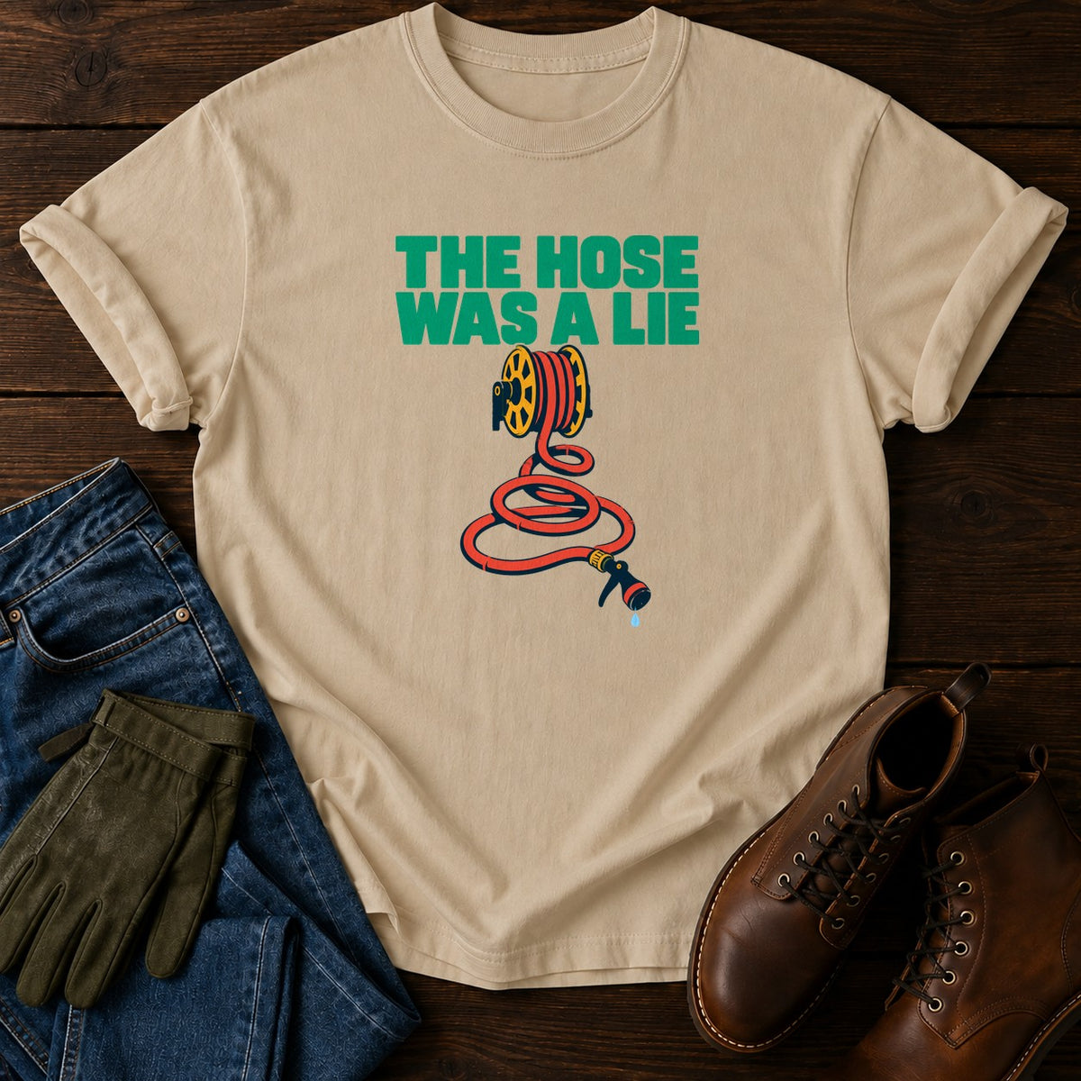 The Hose Was A Lie Funny Gardening Humor T-Shirt — Sandstone