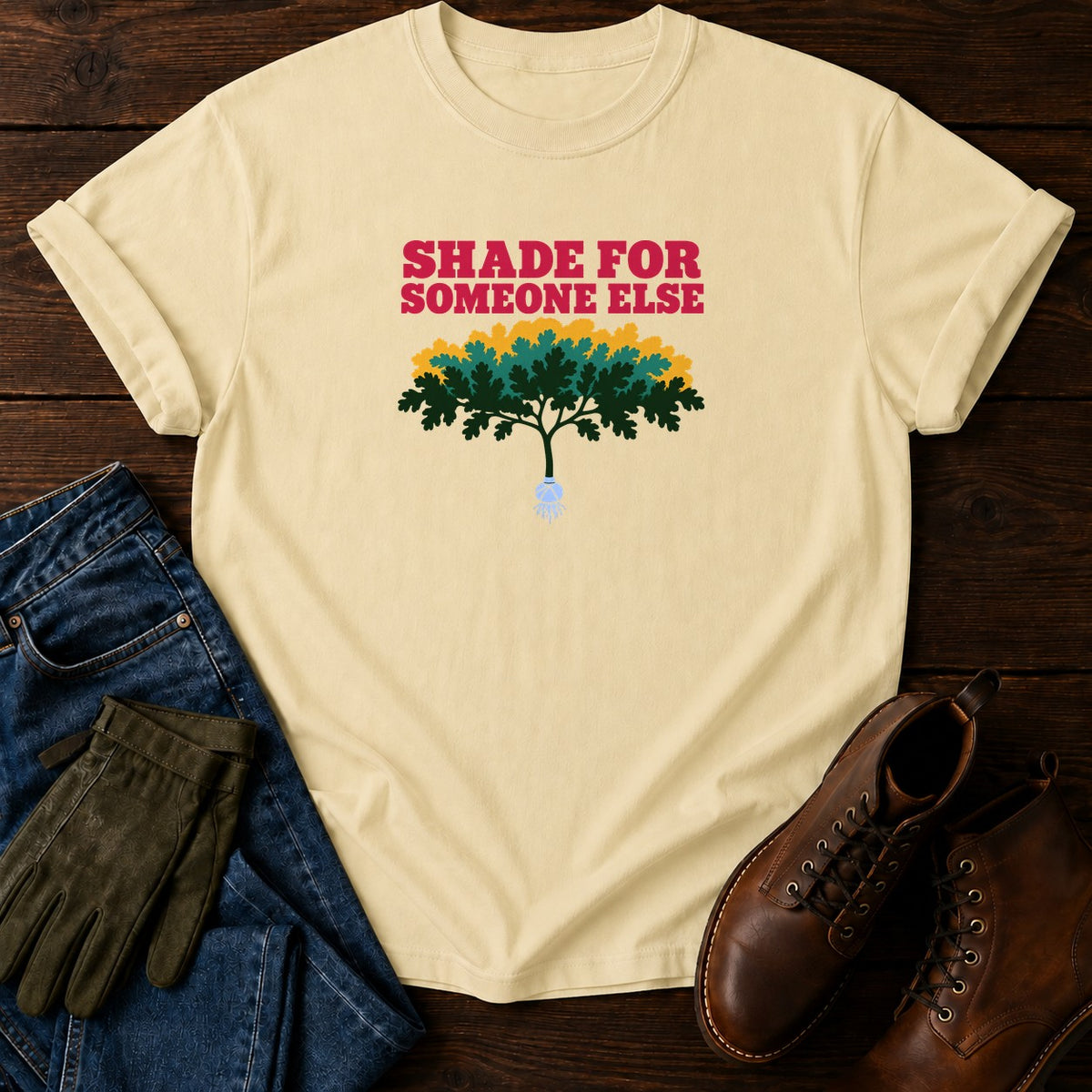 Shade For Someone Else Tree Planting Gardener T-Shirt — Butter