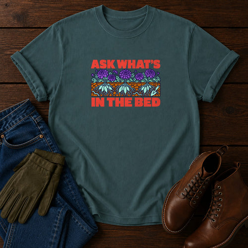 Ask What's In The Bed Funny Dahlia Dark Humor T-Shirt — Blue Spruce