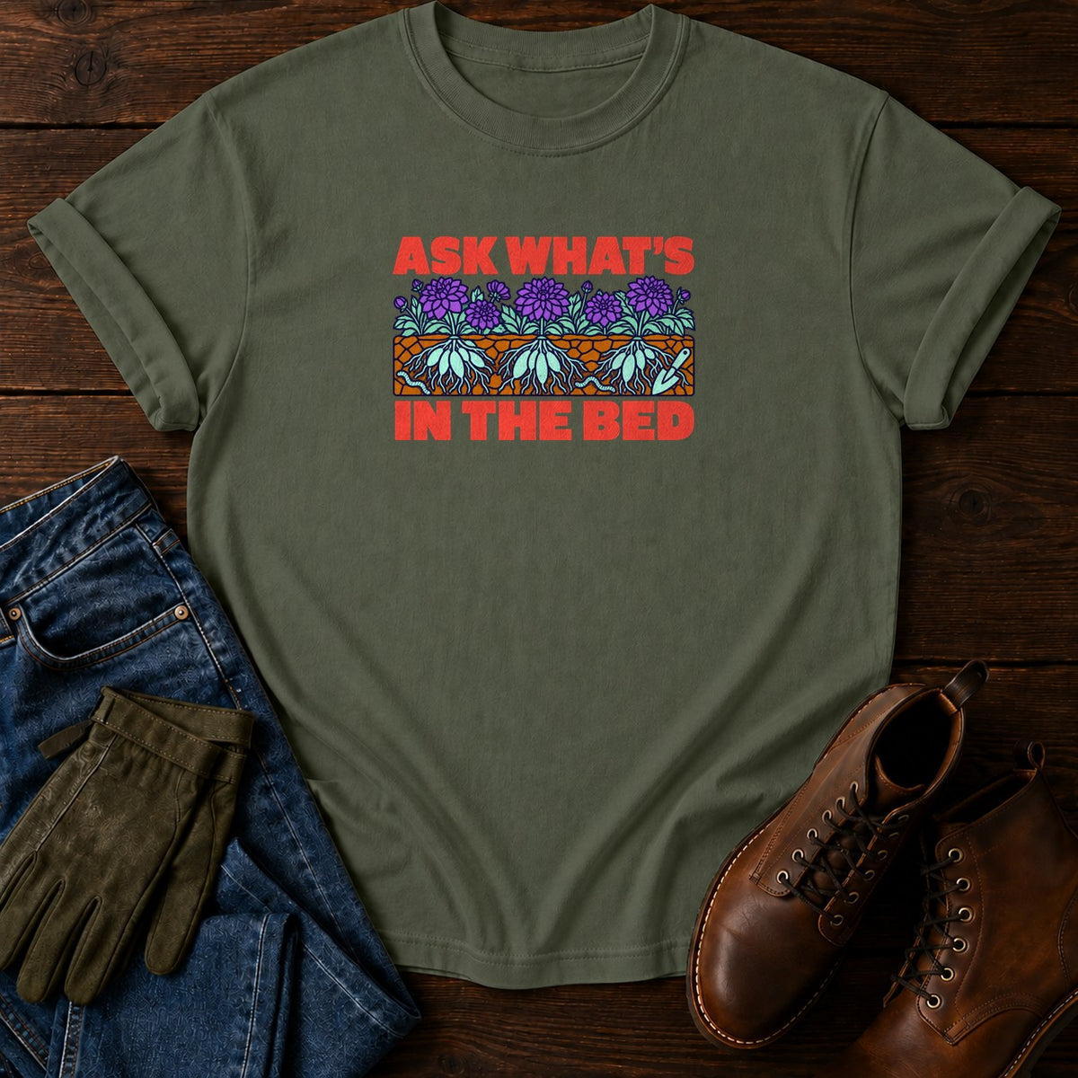 Ask What's In The Bed Funny Dahlia Dark Humor T-Shirt — Moss