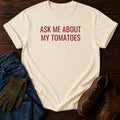 Ask Me About Tomatoes T-Shirt — Ivory