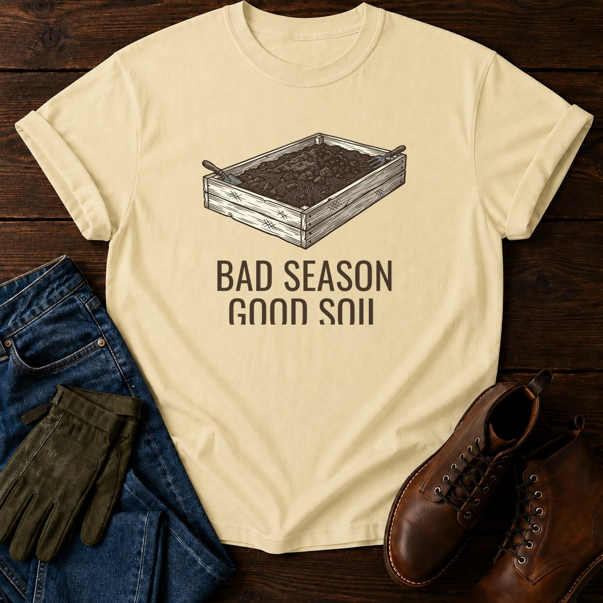 Bad Season Good Soil T-Shirt — Butter