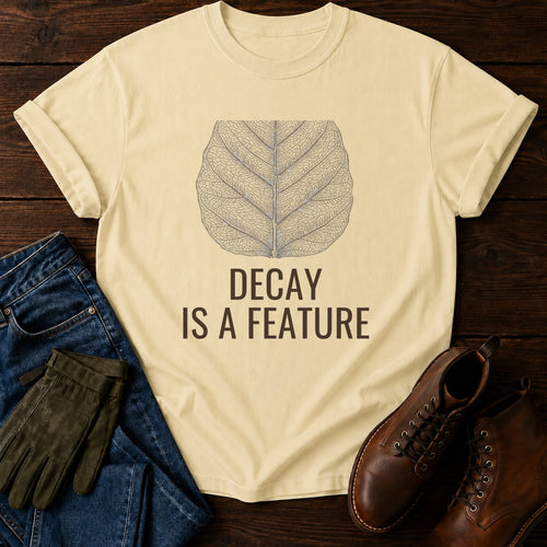 Decay Is A Feature T-Shirt — Butter