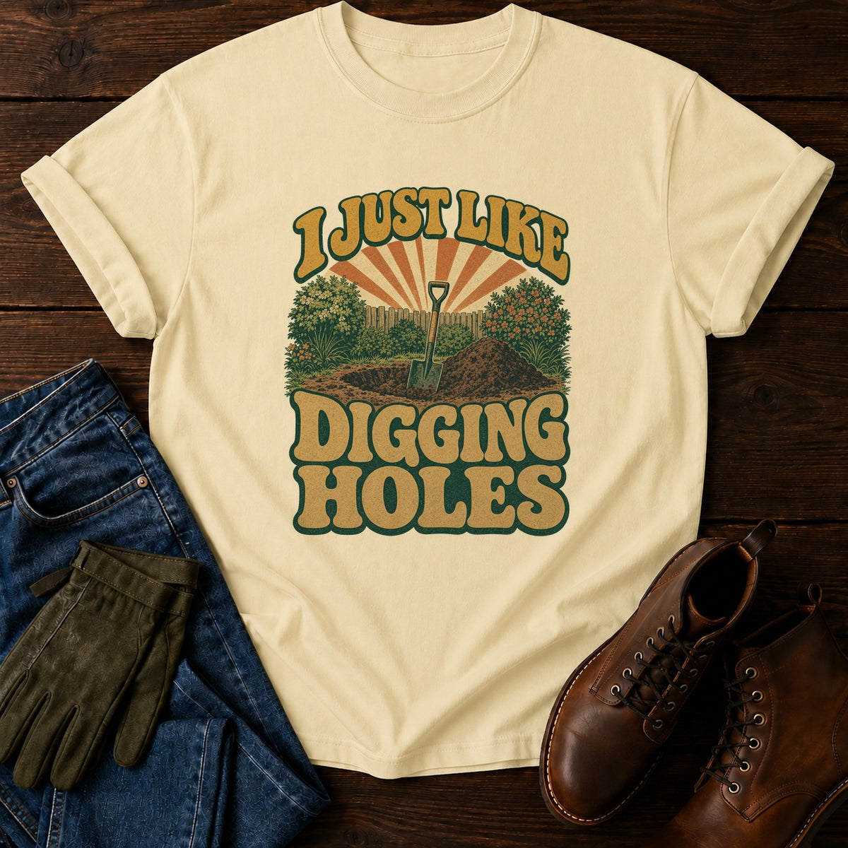 I Just Like Digging Holes T-Shirt — Butter